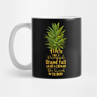 For Men Women Teacher Teach Like A Pineapple Mug